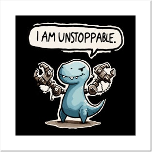 I am unstoppable T-Rex Posters and Art